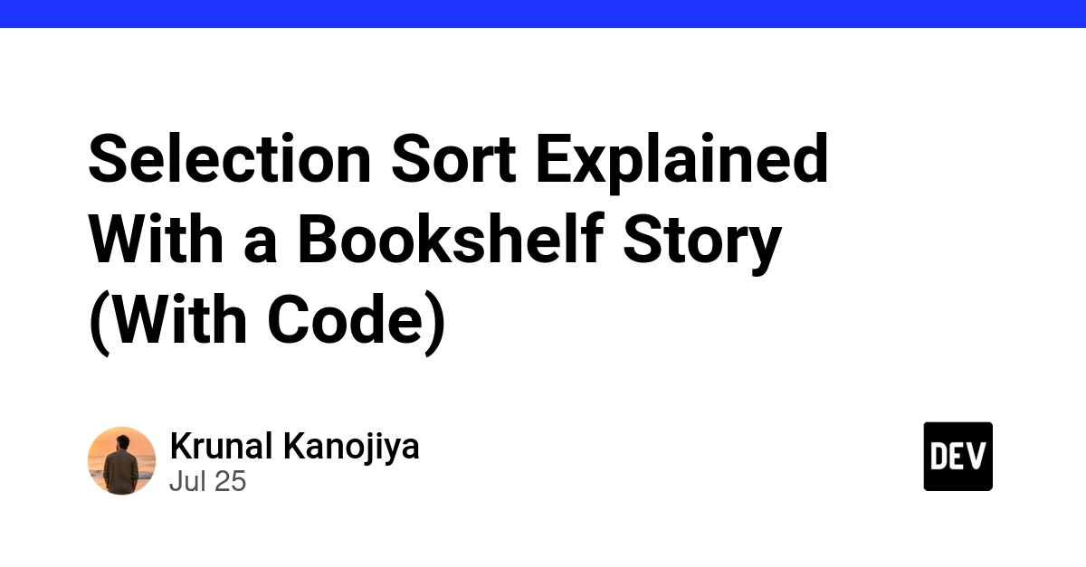 Selection Sort Explained With a Bookshelf Story (With Code)
