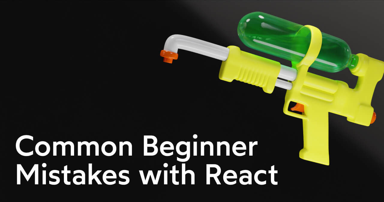 Common Beginner Mistakes with React