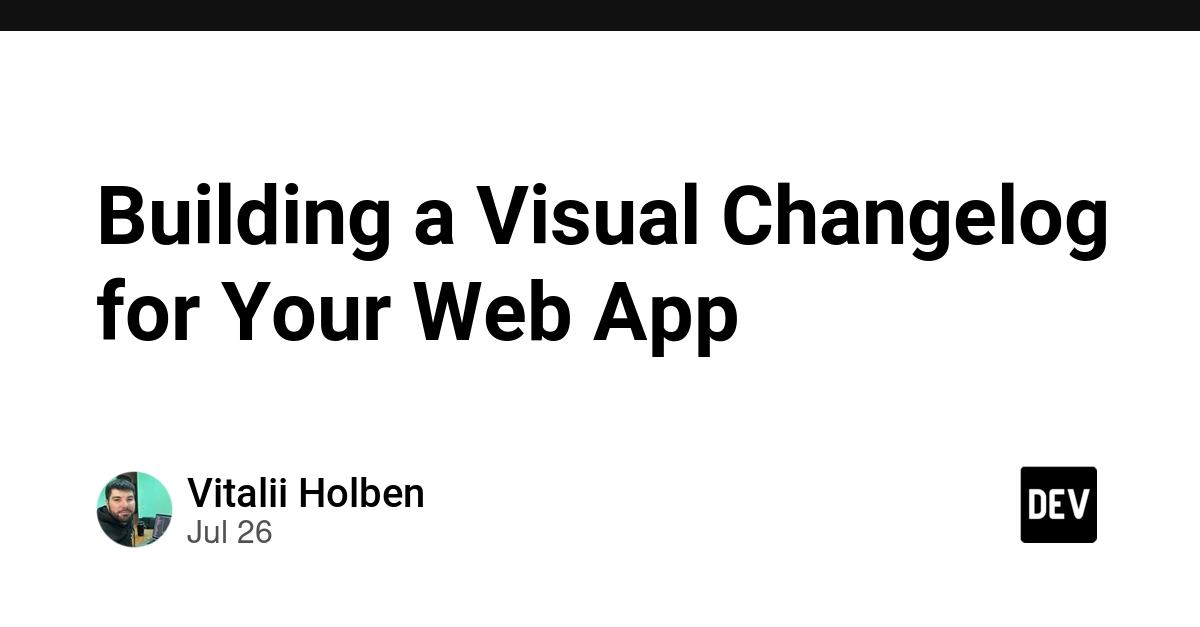 Building a Visual Changelog for Your Web App