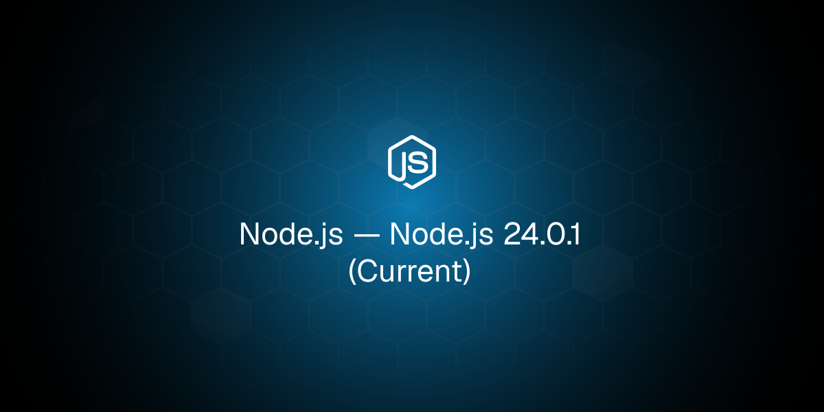 Node.js 24.0.1 (Current)