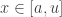 x\in[a,u]