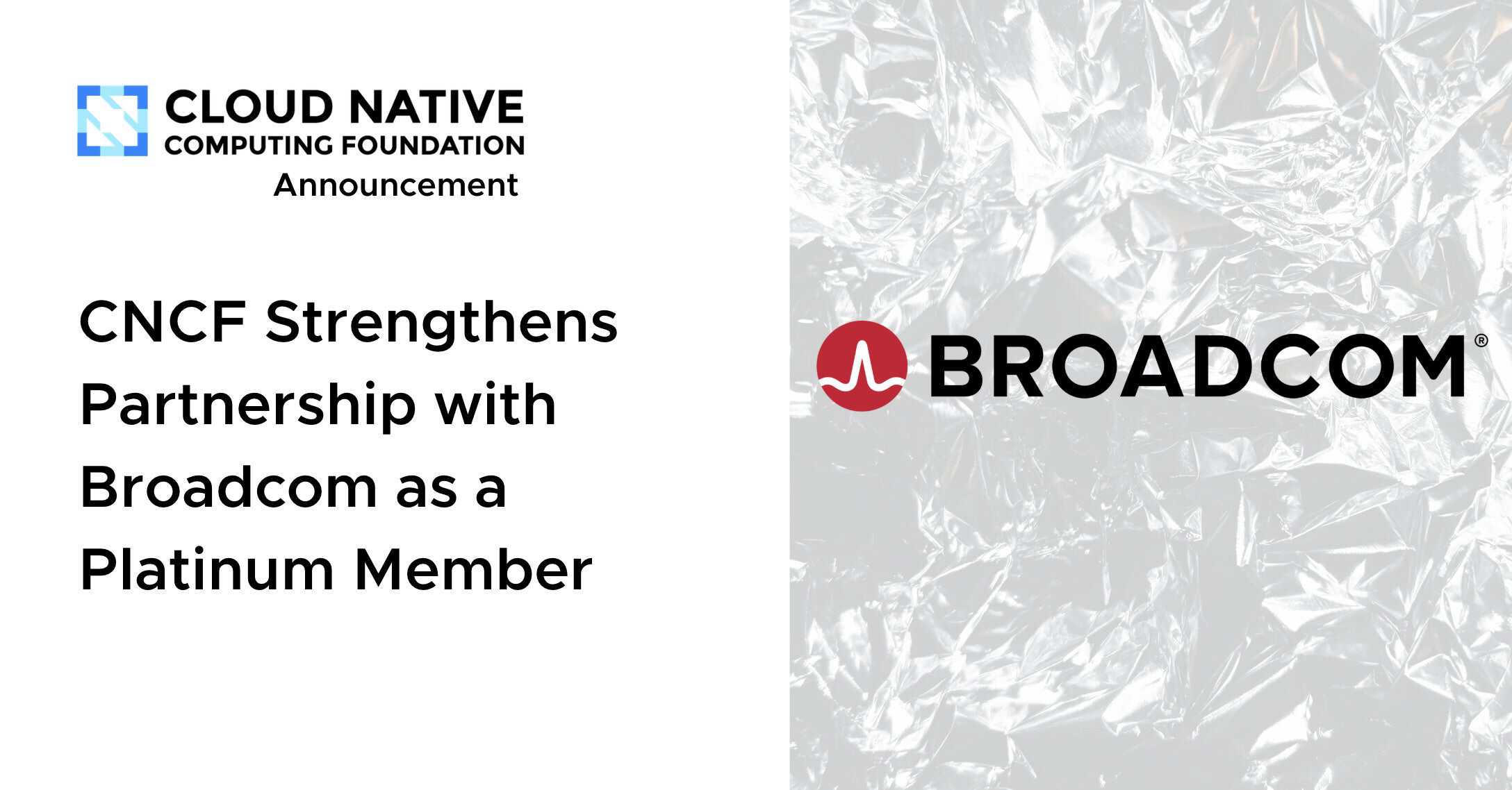 CNCF Strengthens Partnership with Broadcom as a Platinum Member to Advance AI-Ready Cloud Native Infrastructure