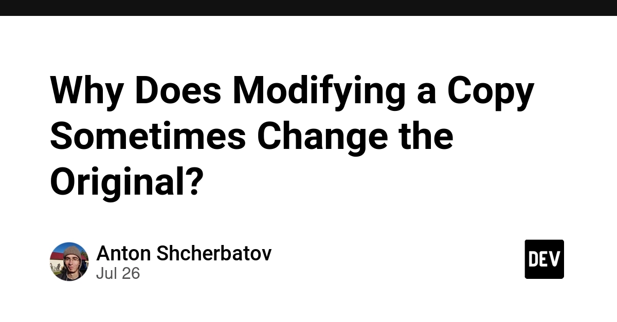 Why Does Modifying a Copy Sometimes Change the Original?