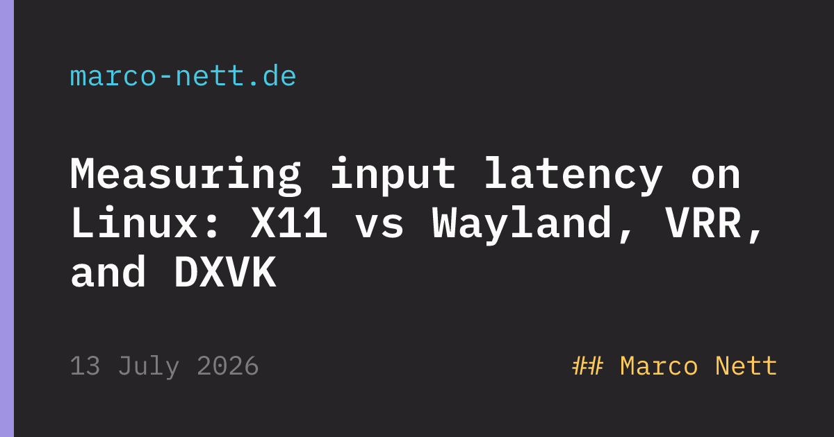 Measuring input latency on Linux: X11 vs Wayland, VRR, and DXVK