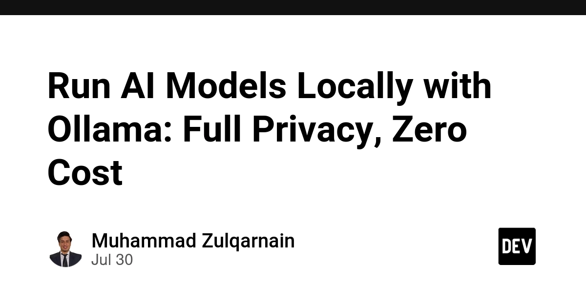 Run AI Models Locally with Ollama: Full Privacy, Zero Cost