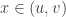 x\in(u,v)