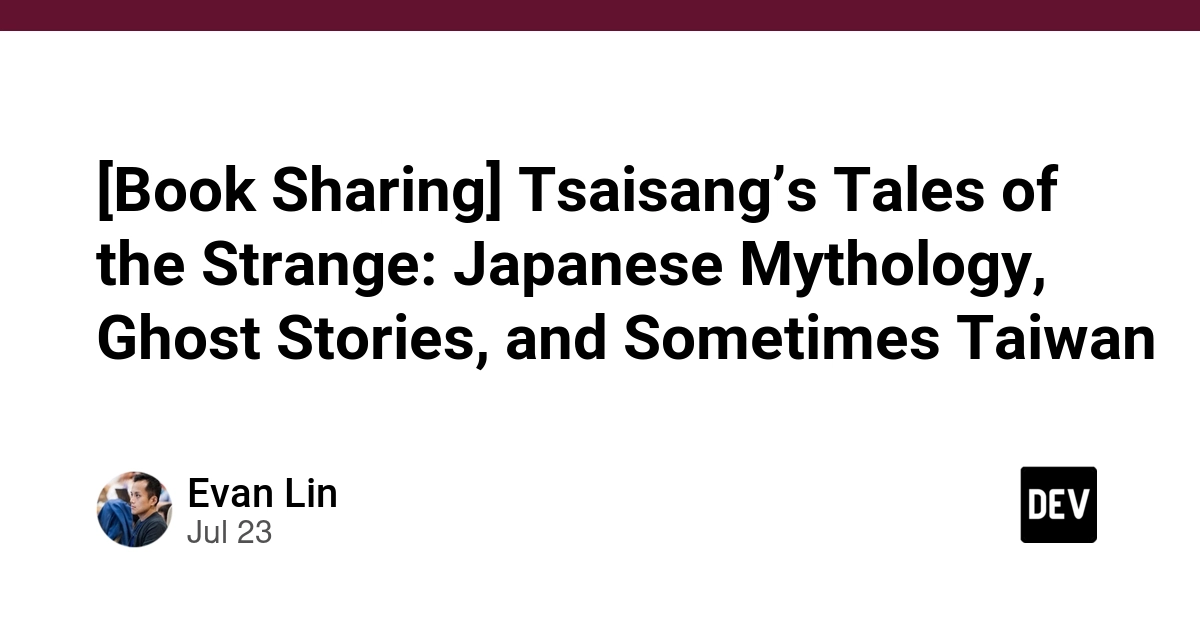 [Book Sharing] Tsaisang’s Tales of the Strange: Japanese Mythology, Ghost Stories, and Sometimes Taiwan