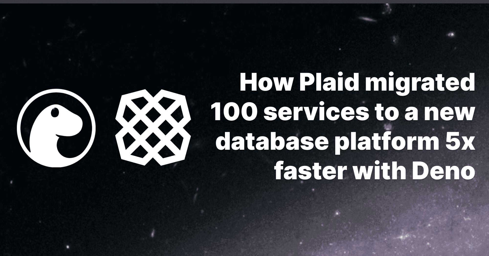 How Plaid migrated 100 services to a new database platform 5x faster with Deno
