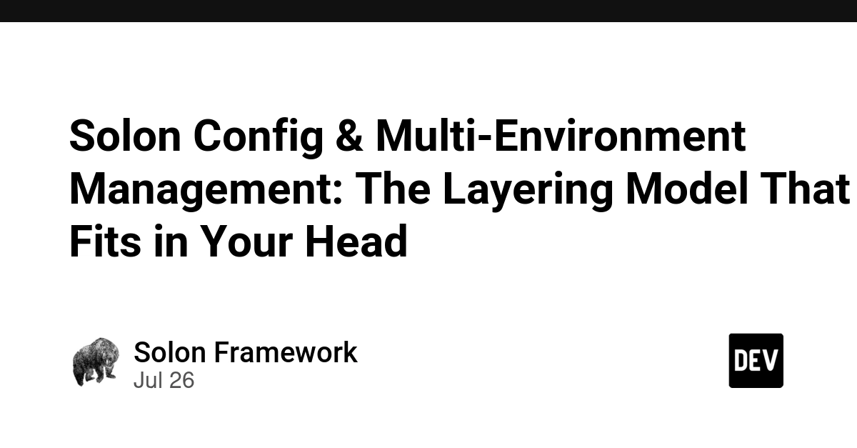 Solon Config & Multi-Environment Management: The Layering Model That Fits in Your Head
