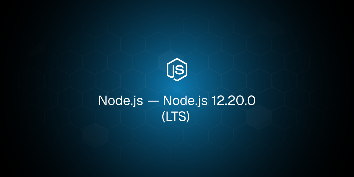 Node.js 12.20.0 (LTS)