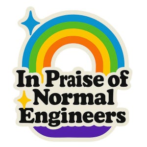 In Praise of “Normal” Engineers
