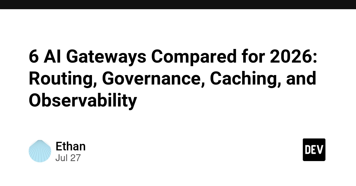 6 AI Gateways Compared for 2026: Routing, Governance, Caching, and Observability