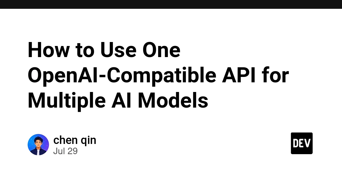 How to Use One OpenAI-Compatible API for Multiple AI Models