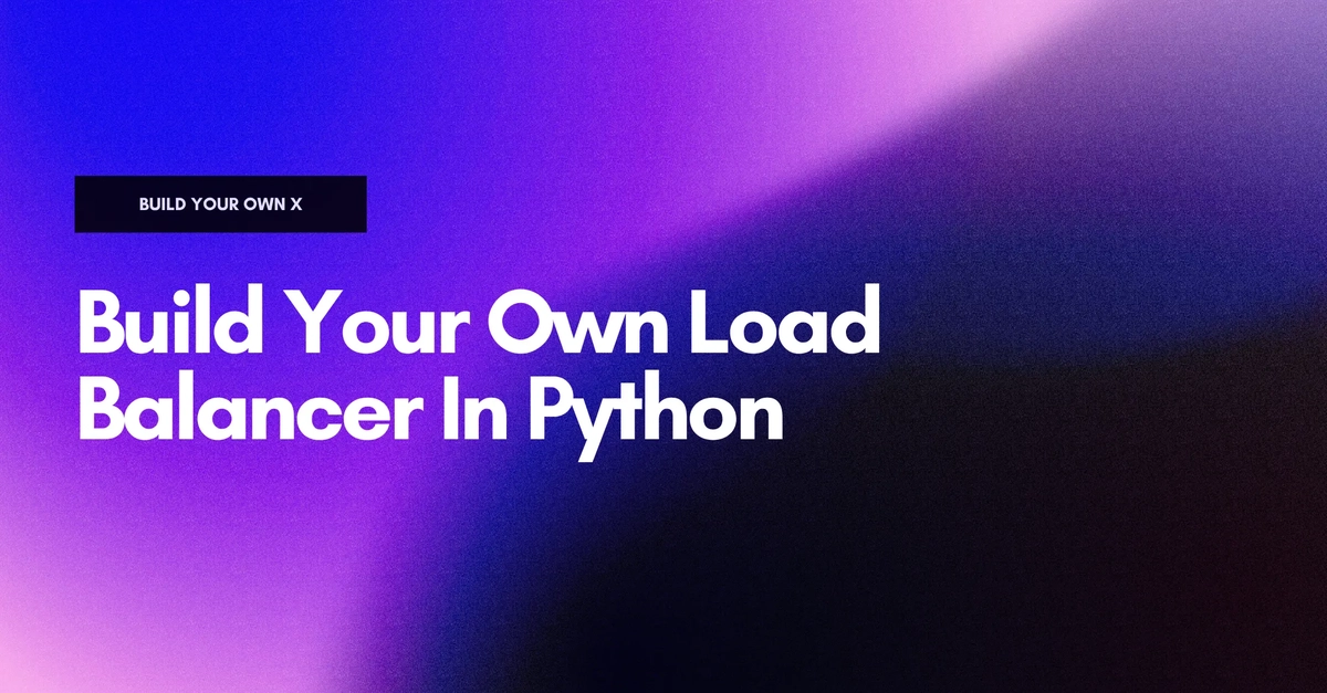 I Built My Own Load Balancer In Python Without AI
