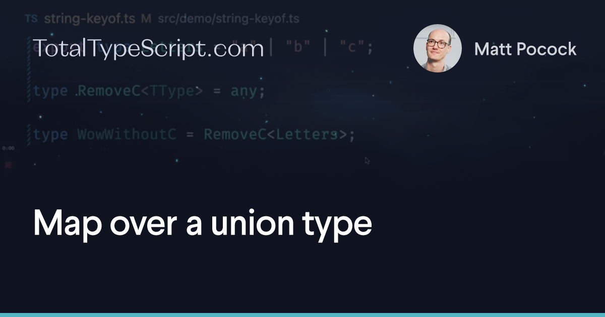 Map over a union type (tip)