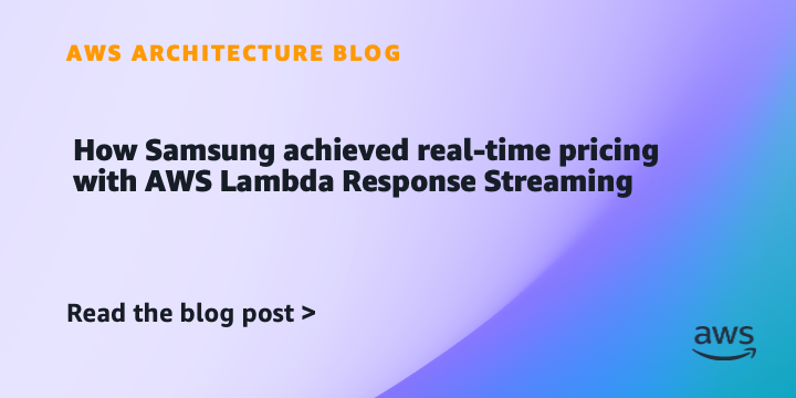 How Samsung achieved real-time pricing with AWS Lambda Response Streaming