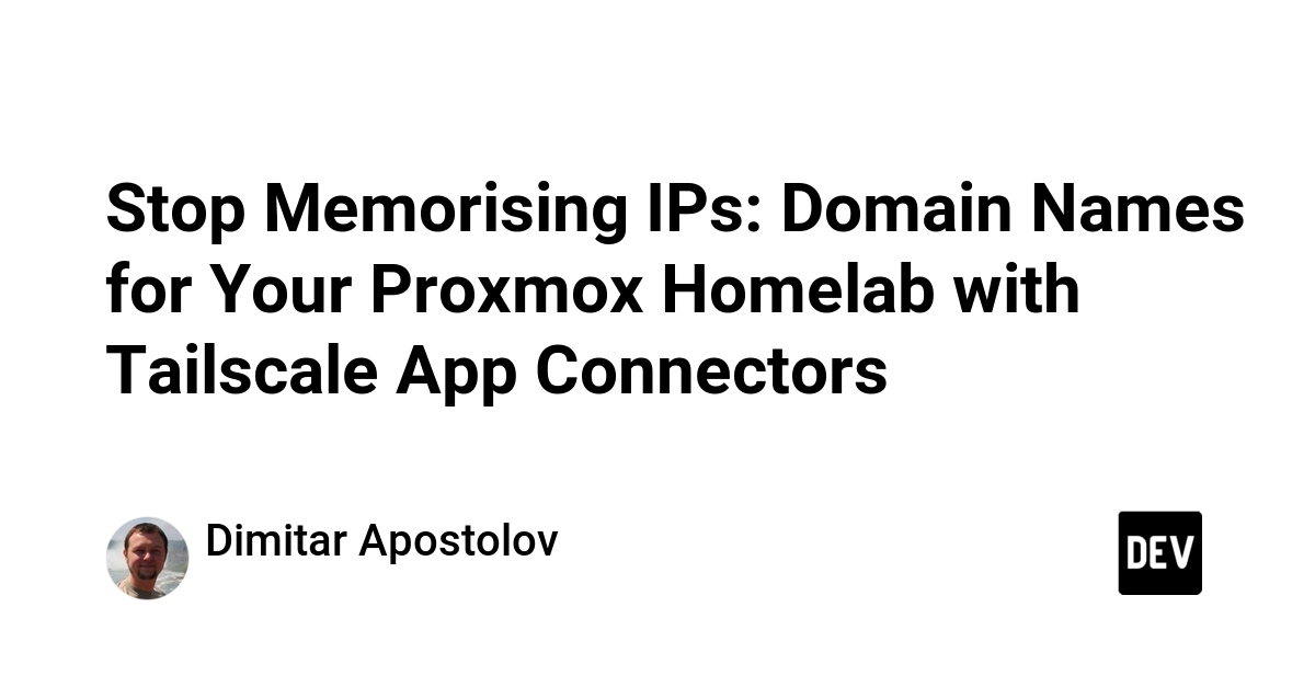 Stop Memorising IPs: Domain Names for Your Proxmox Homelab with Tailscale App Connectors