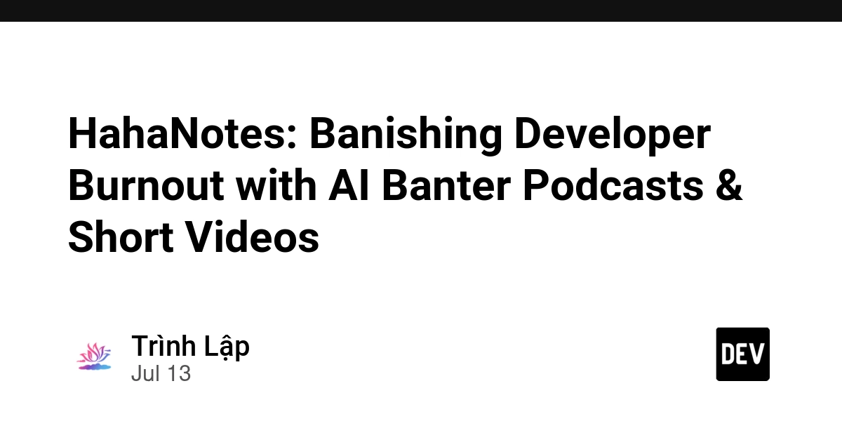 HahaNotes: Banishing Developer Burnout with AI Banter Podcasts & Short Videos