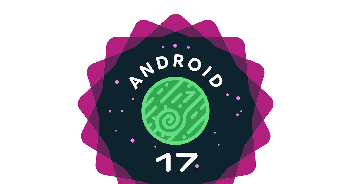 Android 17 is here
