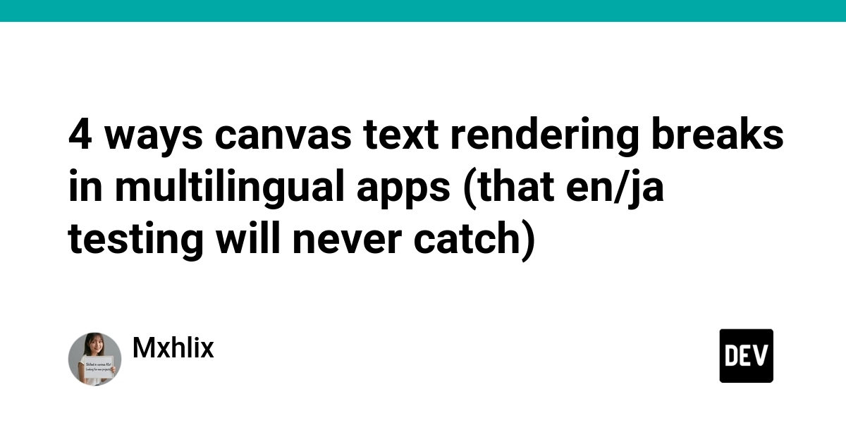 4 ways canvas text rendering breaks in multilingual apps (that en/ja testing will never catch)