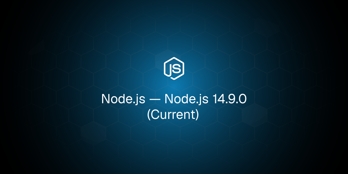 Node.js 14.9.0 (Current)