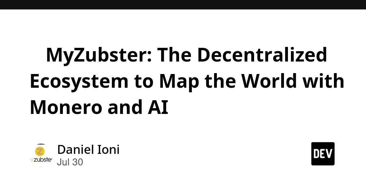 🌱 MyZubster: The Decentralized Ecosystem to Map the World with Monero and AI