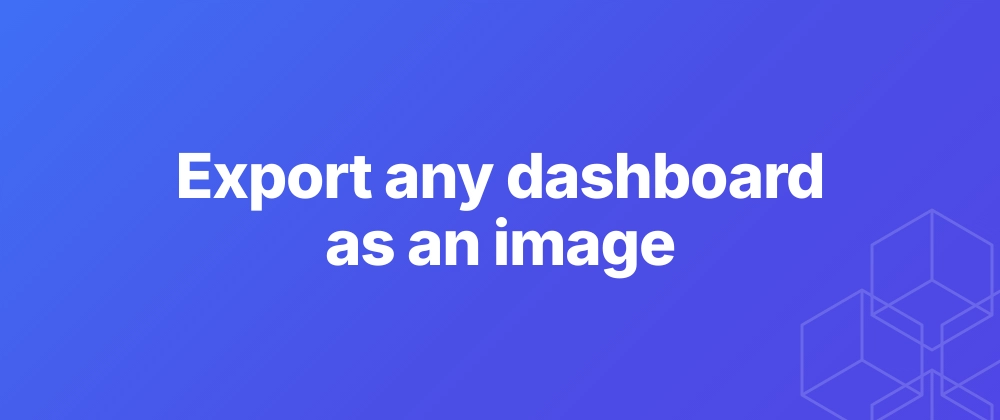 Cover image for Add "Export as image" to any dashboard