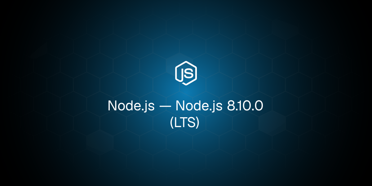 Node.js 8.10.0 (LTS)