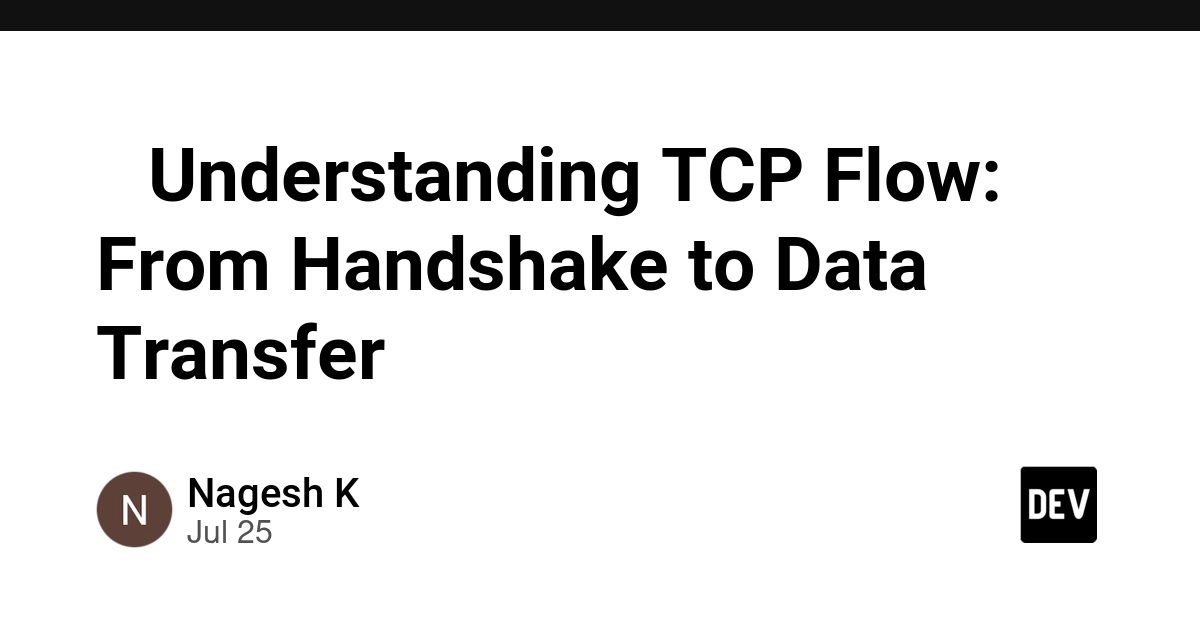 🌐 Understanding TCP Flow: From Handshake to Data Transfer