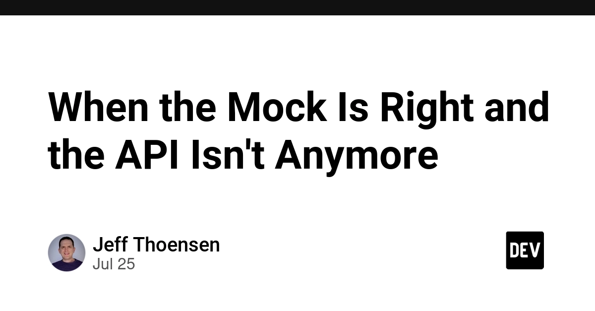 When the Mock Is Right and the API Isn't Anymore