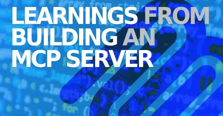 Learnings from Building an MCP Server