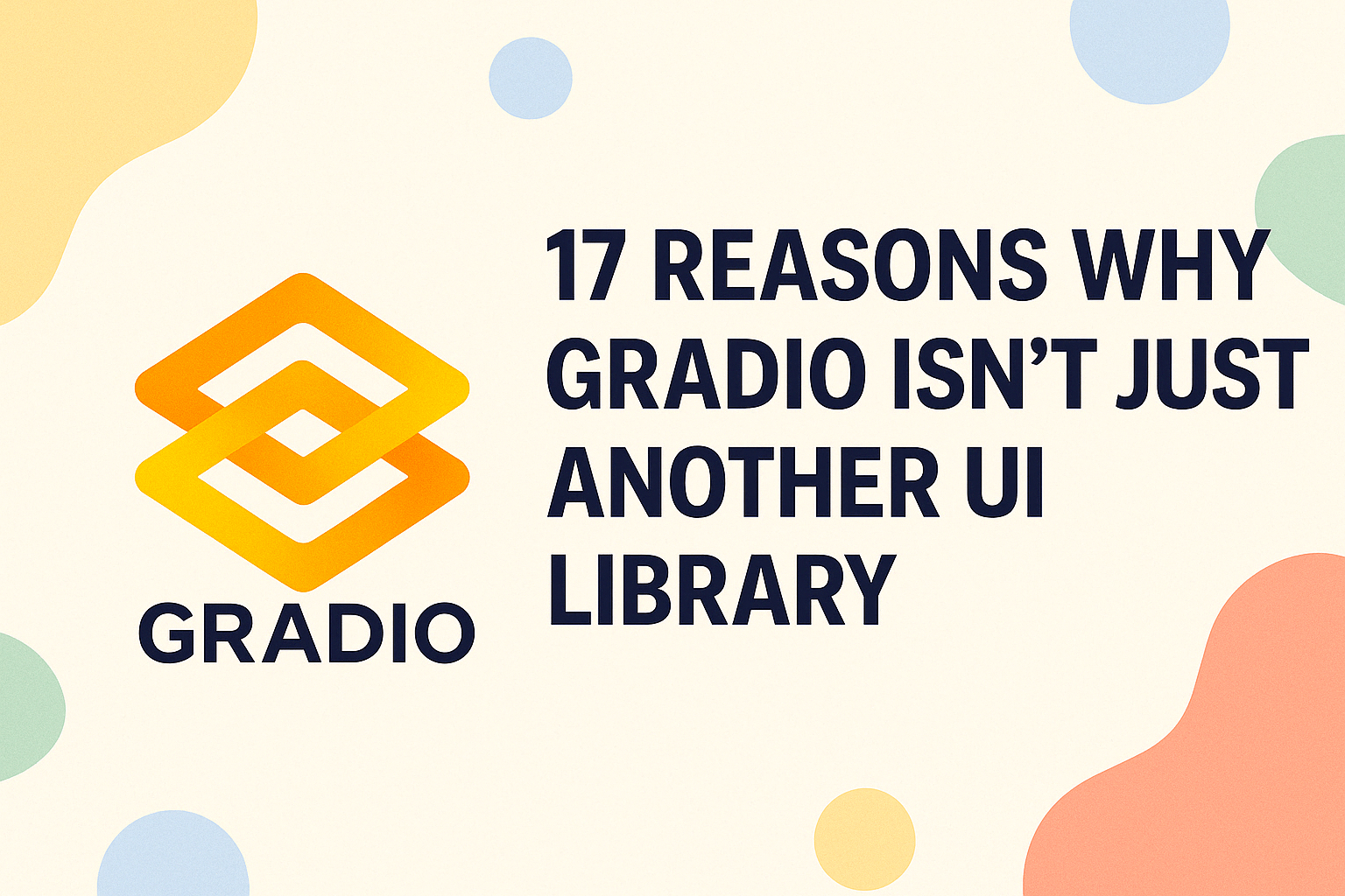 17 Reasons Why Gradio Isn't Just Another UI Library