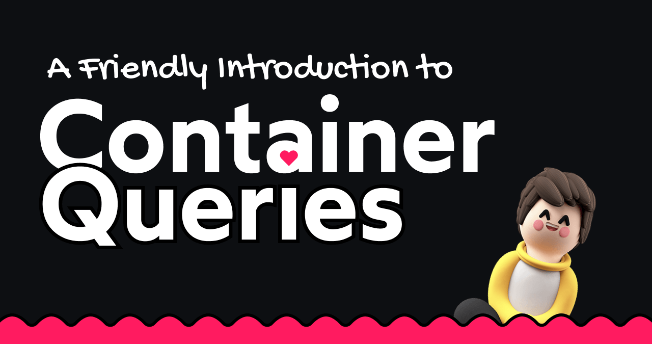 A Friendly Introduction to Container Queries
