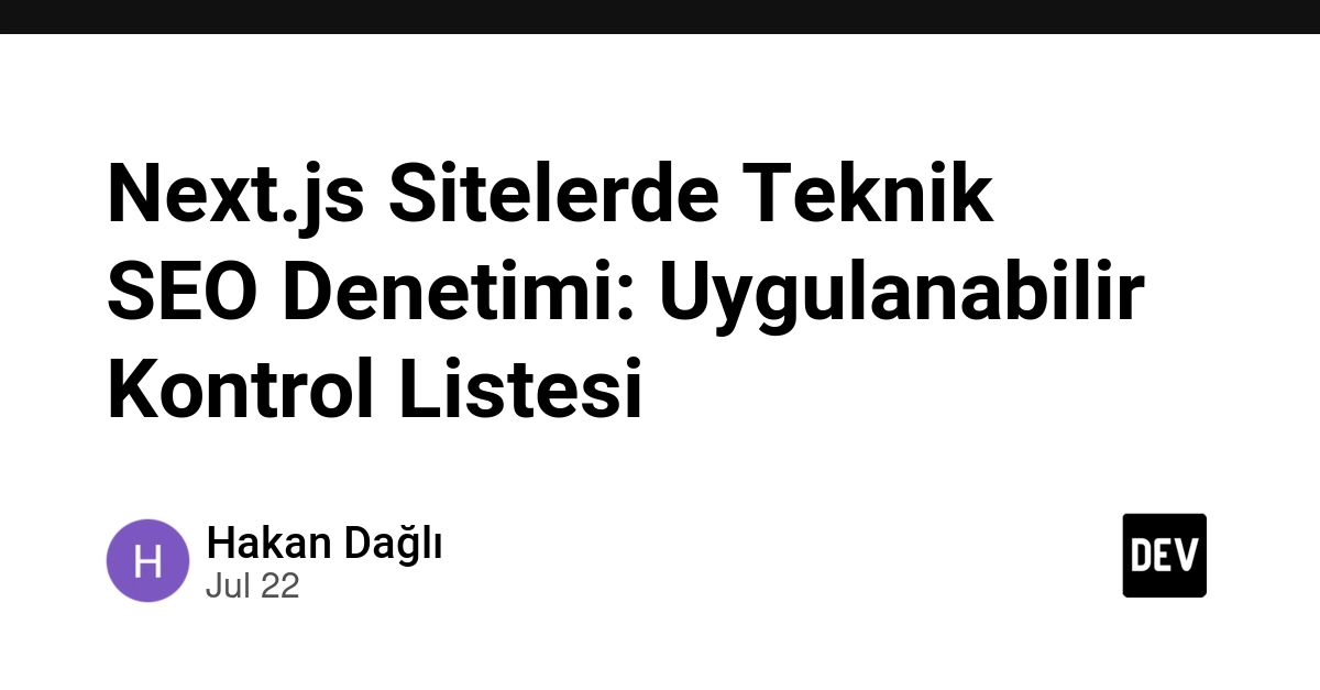 Next.js Sitelerde Teknik SEO Denetimi: Uygulanabilir Kontrol Listesi