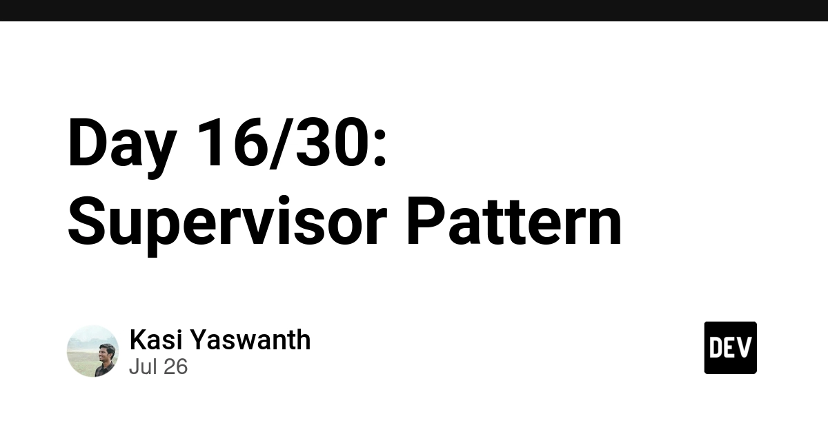 Day 16/30: Supervisor Pattern