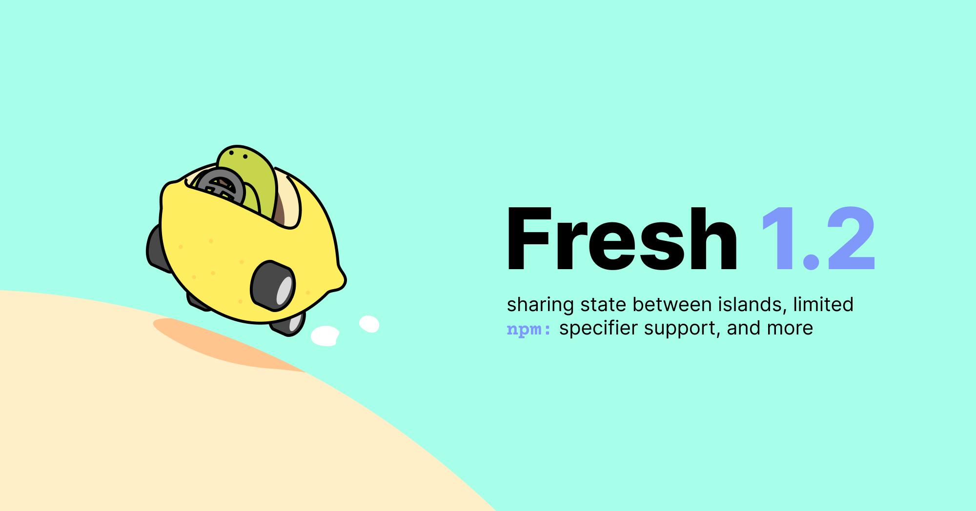 Fresh 1.2 – welcoming a full-time maintainer, sharing state between islands, limited npm support, and more