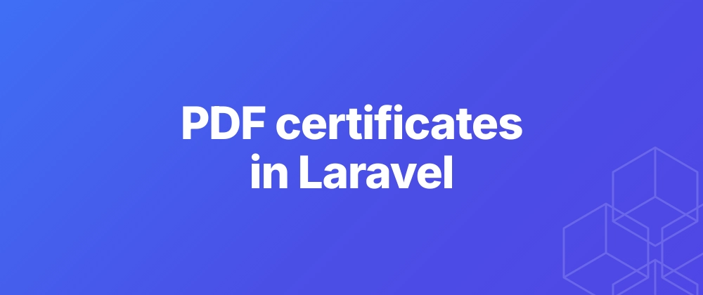 Cover image for How to Generate Verifiable PDF Certificates in Laravel