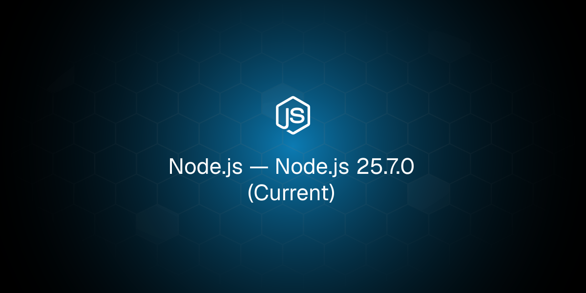 Node.js 25.7.0 (Current)