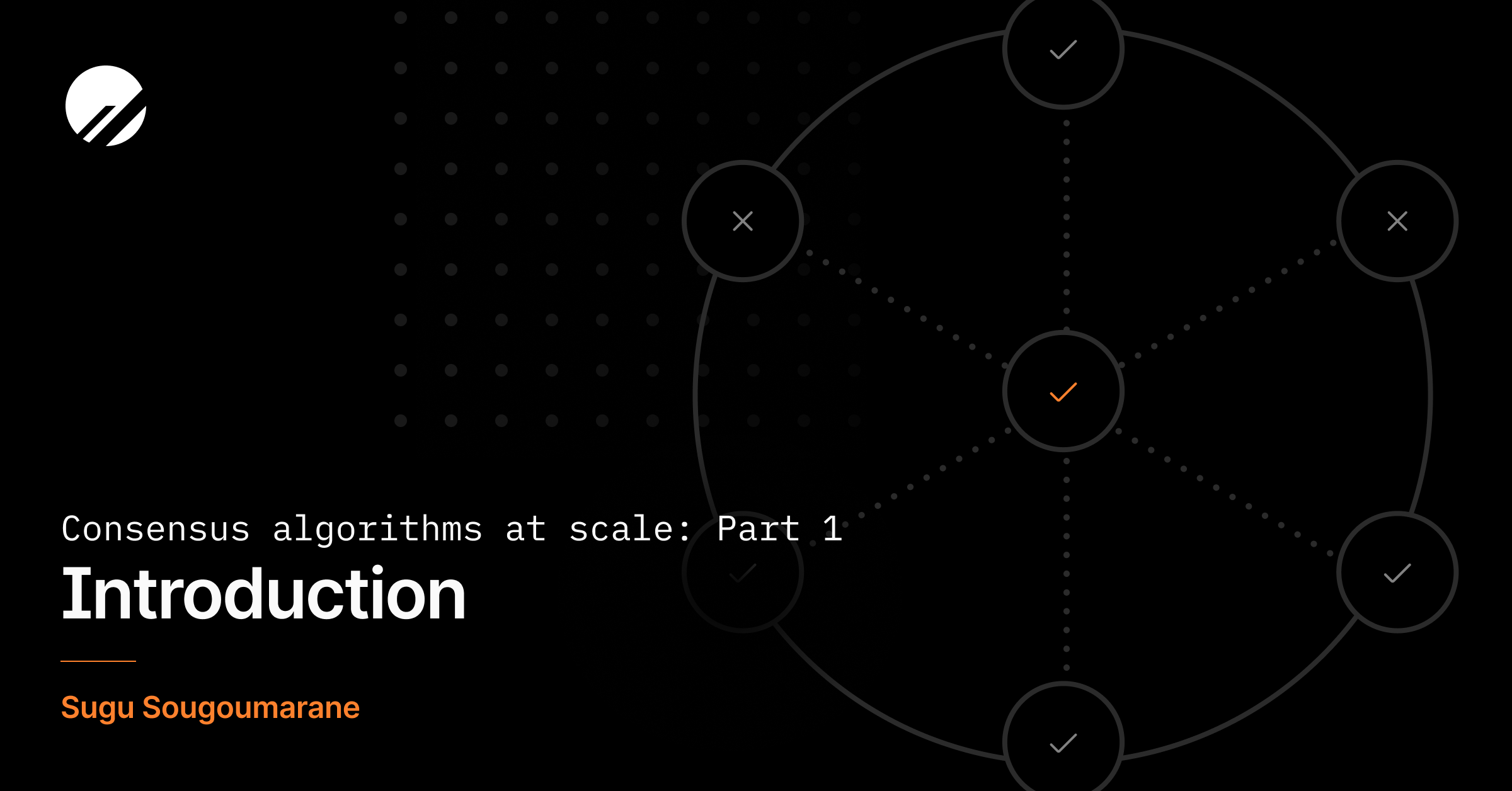 Consensus algorithms at scale: Part 1 - Introduction
