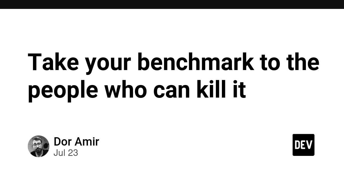 Take your benchmark to the people who can kill it