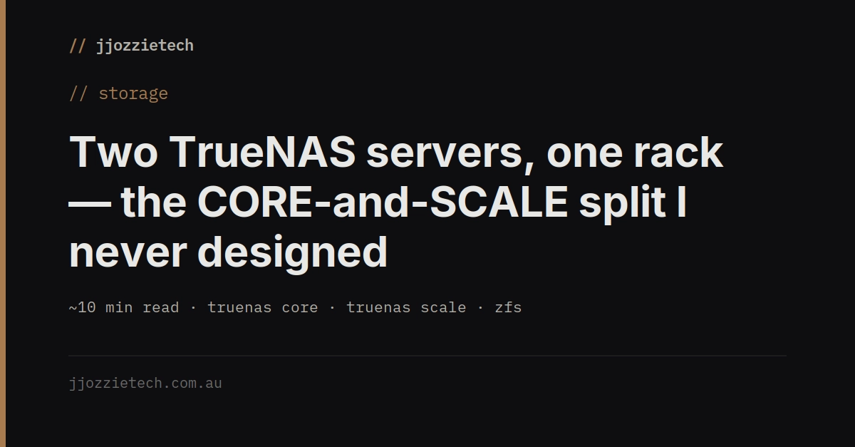 Two TrueNAS servers, one rack — the CORE-and-SCALE split I never designed
