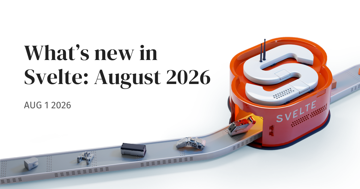 What’s new in Svelte: August 2026