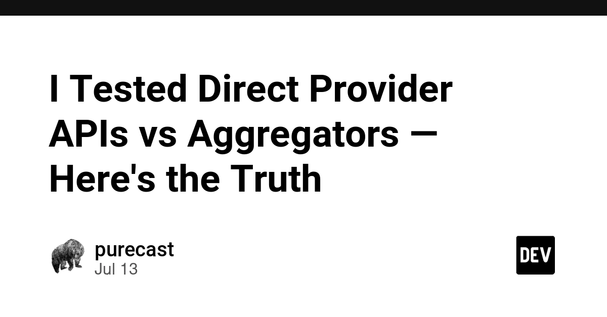 I Tested Direct Provider APIs vs Aggregators — Here's the Truth