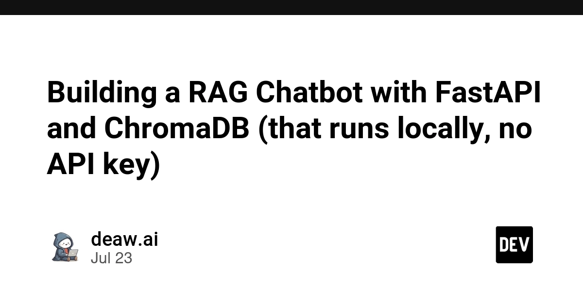 Building a RAG Chatbot with FastAPI and ChromaDB (that runs locally, no API key)