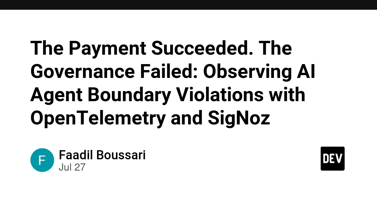 The Payment Succeeded. The Governance Failed: Observing AI Agent Boundary Violations with OpenTelemetry and SigNoz