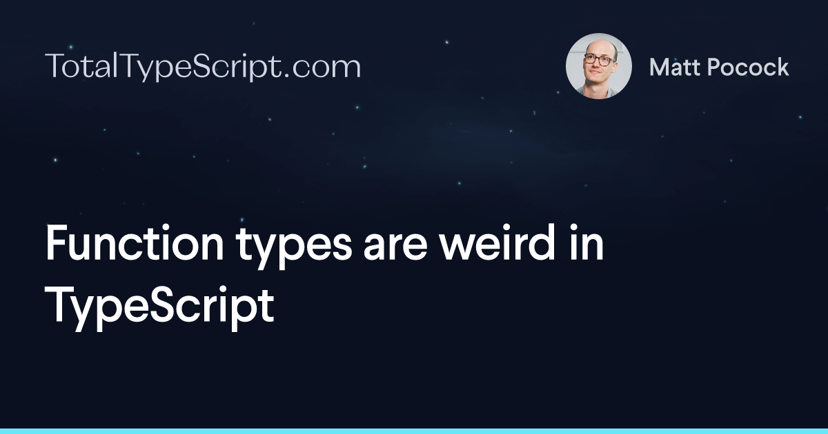 Function types are weird in TypeScript (article)