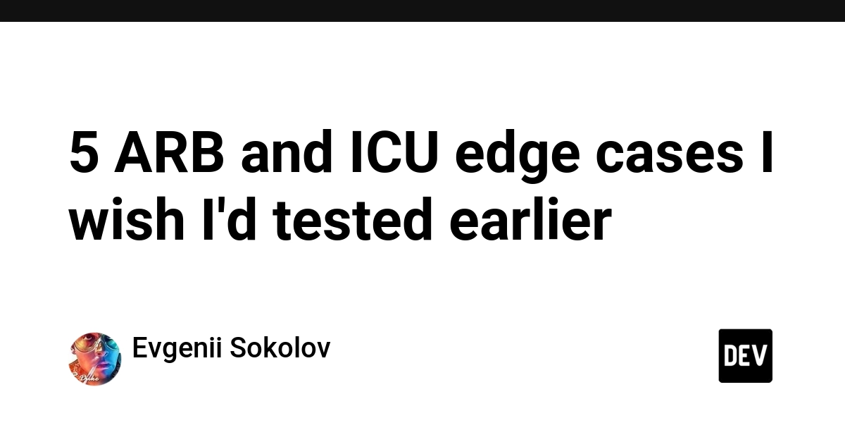 5 ARB and ICU edge cases I wish I'd tested earlier