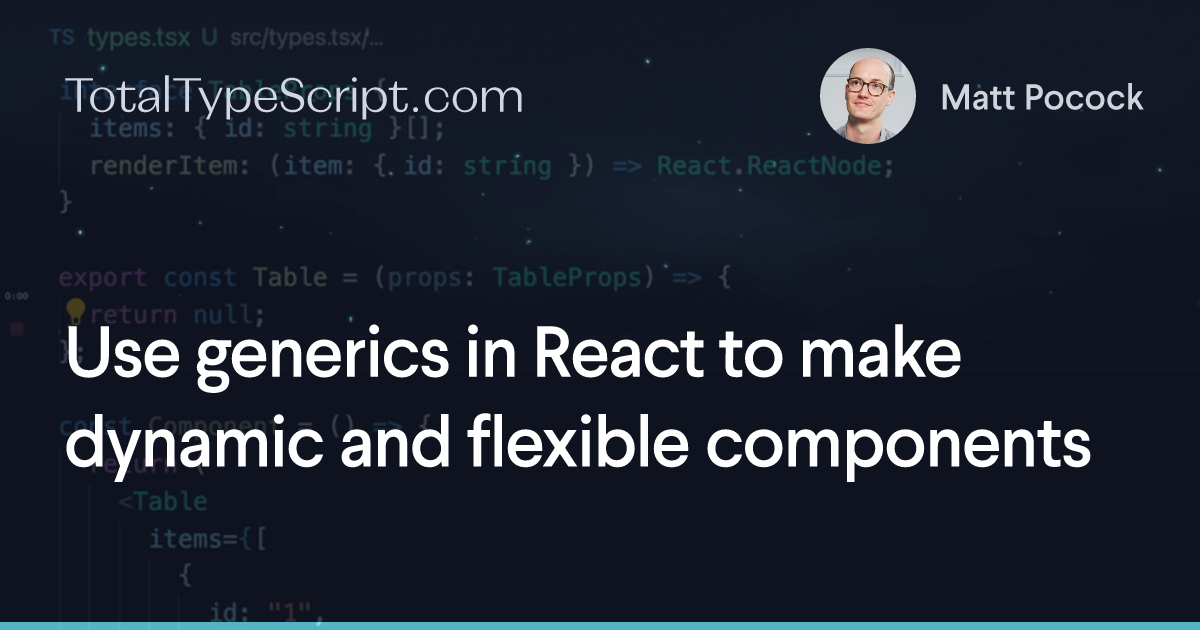 Use generics in React to make dynamic and flexible components (tip)