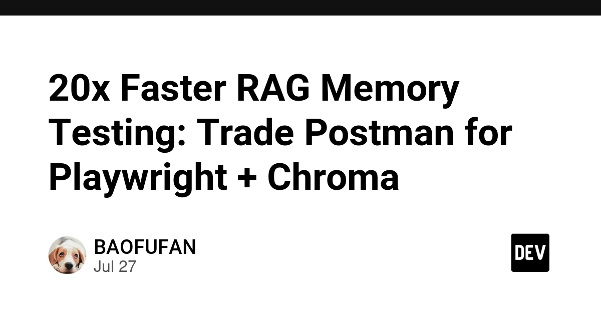 20x Faster RAG Memory Testing: Trade Postman for Playwright + Chroma