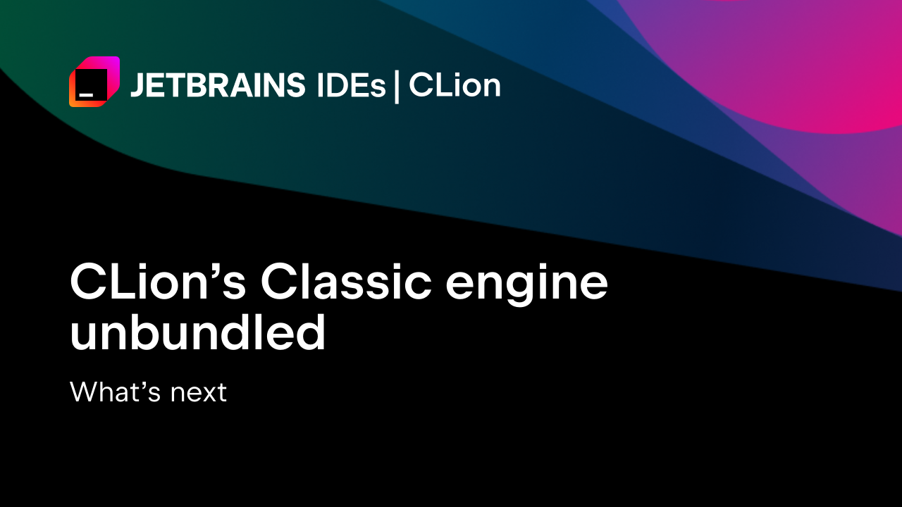 CLion’s Classic Engine Unbundled: What’s Next